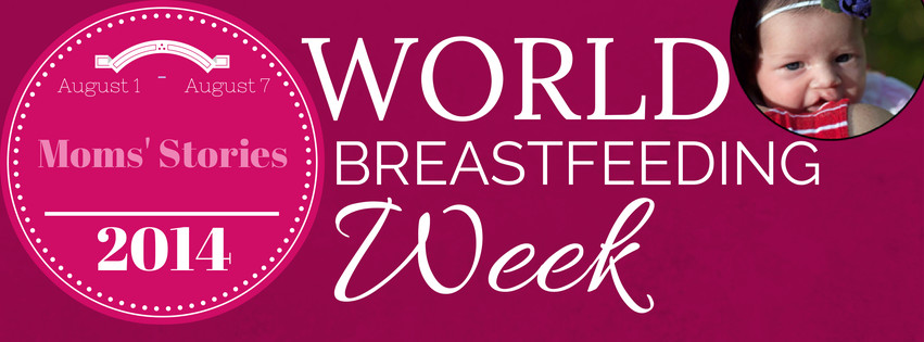 Sharing Moms’ Stories for #WorldBreastfeeding Week: Jennifer&nbsp;#WBW2014