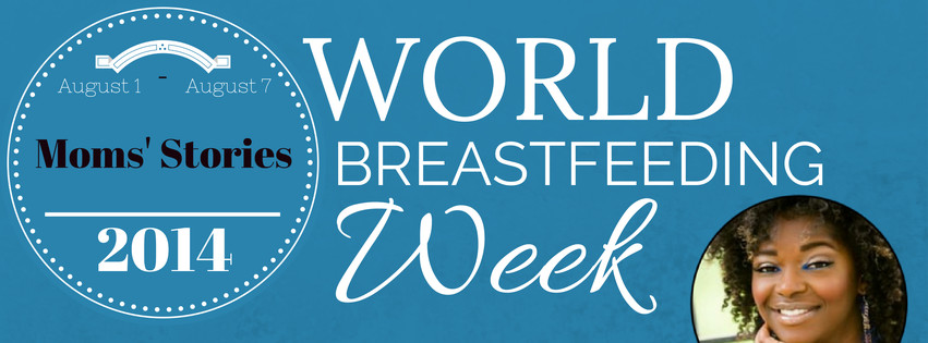 Sharing Moms’ Stories for #WorldBreastfeeding Week: Ebony&nbsp;#WBW2014